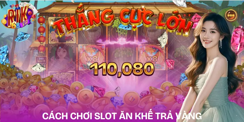 an-khe-tra-vang-cach-choi