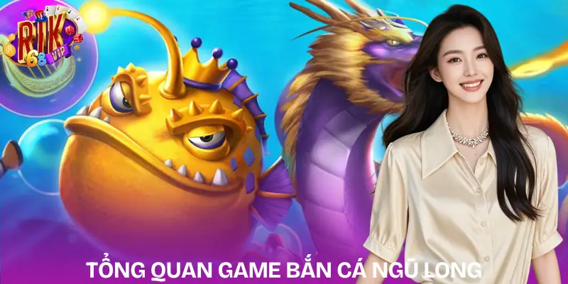 ban-ca-ngu-long-gioi-thieu