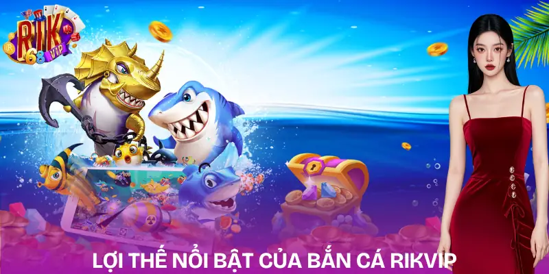 ban-ca-rikvip-uu-diem