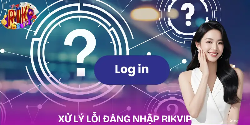 cau-hoi-thuong-gap-rikvip-cach-dang-nhap