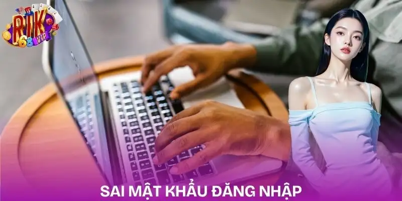 dang-nhap-rikvip-khong-khop-ten-dang-nhap-hoac-mat-khau
