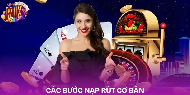 huong-dan-quy-trinh-thao-tac-nap-tien-va-rut-tien
