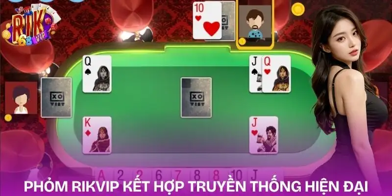 phom-rikvip-su-ket-hop-giua-truyen-thong