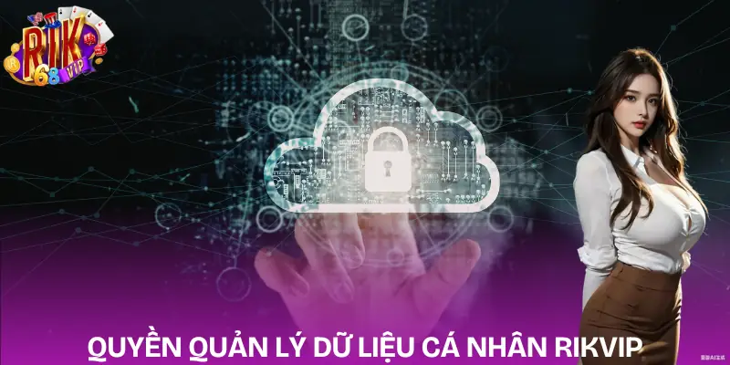 quyen-rieng-tu-rikvipp--cach-quan-ly-du-lieu
