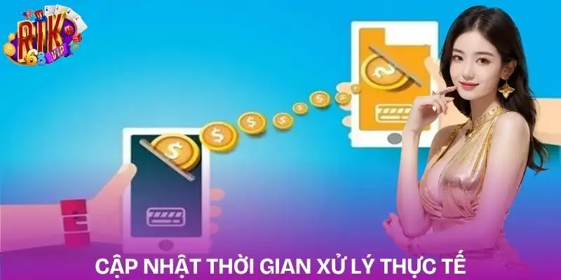 rut-tien-rikvip-thoi-gian-xu-ly-thuc-te