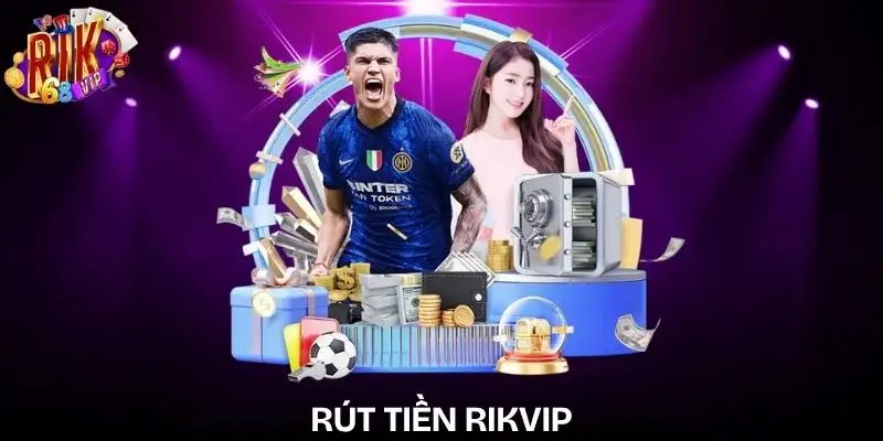 rut-tien-rikvip
