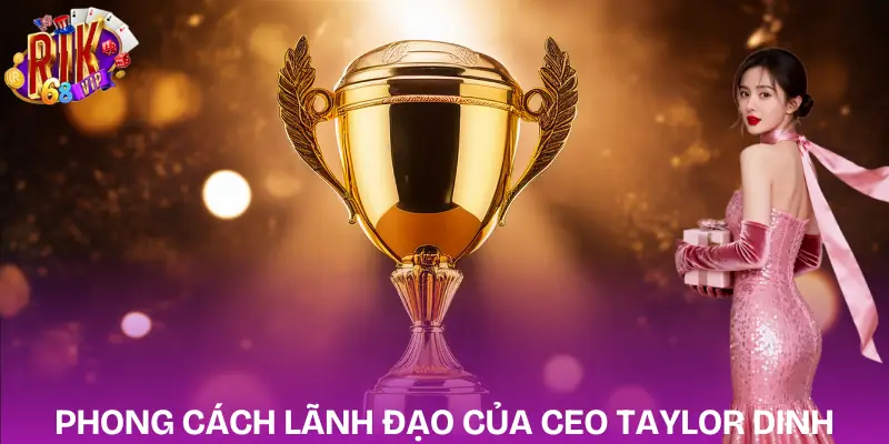 taylor-dinh-phong-cach-lanh-dao